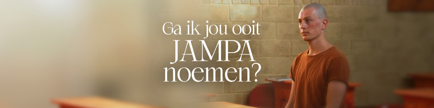 Ga ik jou ooit Jampa noemen?