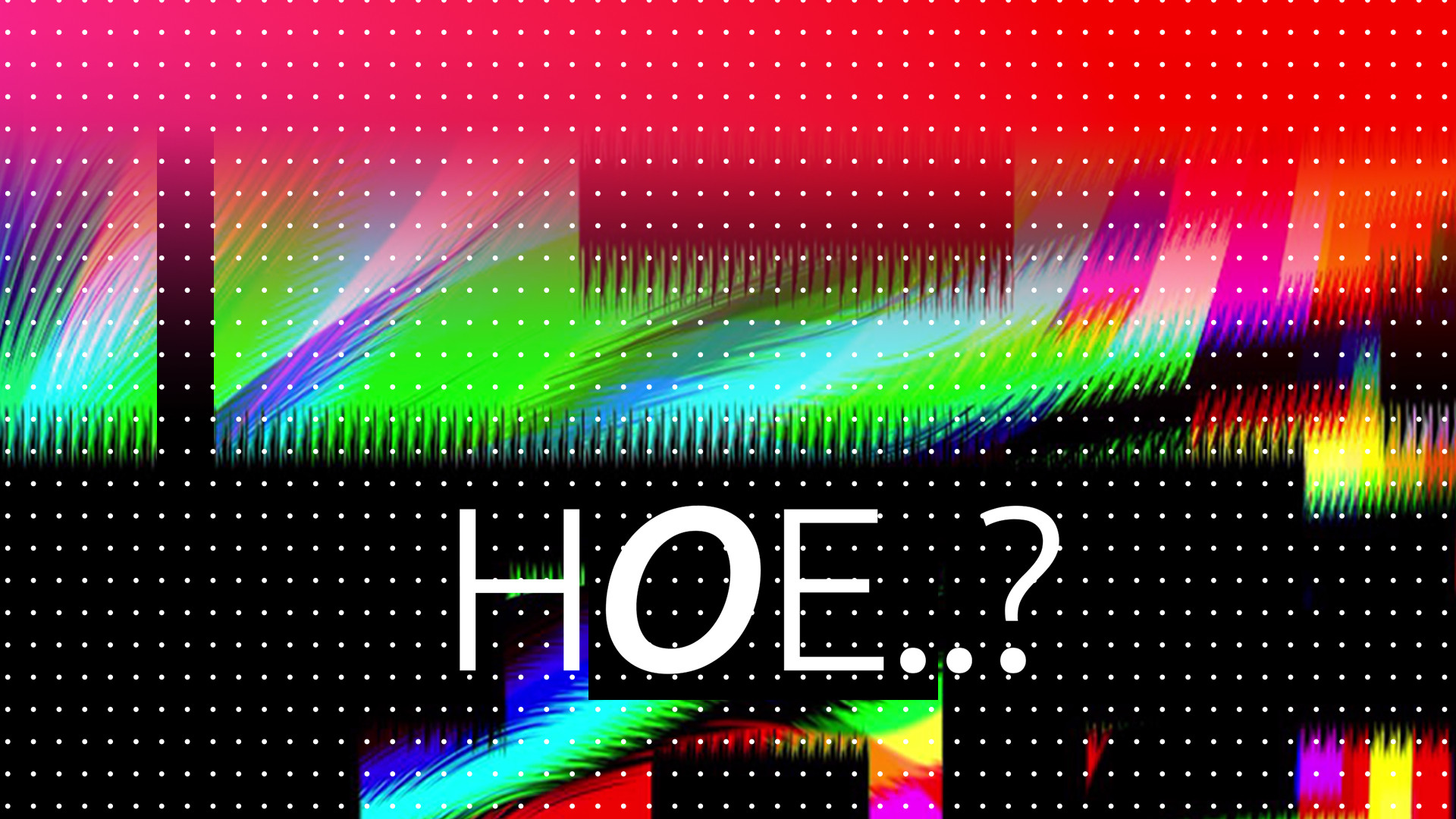 HOE..?